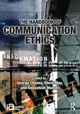 Cheney / May / Munshi |  The Handbook of Communication Ethics | Buch |  Sack Fachmedien