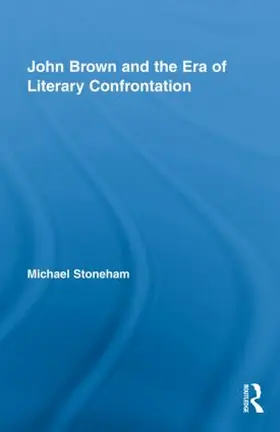 Stoneham |  John Brown and the Era of Literary Confrontation | Buch |  Sack Fachmedien