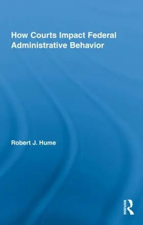 Hume |  How Courts Impact Federal Administrative Behavior | Buch |  Sack Fachmedien