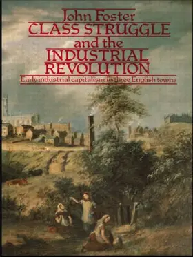 Foster | Class Struggle and the Industrial Revolution | Buch | 978-0-416-84100-8 | www2.sack.de