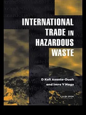 Asante-Duah / Nagy |  International Trade in Hazardous Wastes | Buch |  Sack Fachmedien