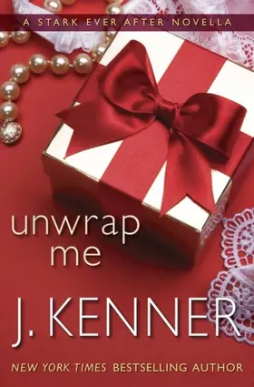 Kenner |  Unwrap Me: A Stark Ever After Novella | eBook | Sack Fachmedien