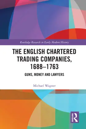 Wagner | The English Chartered Trading Companies, 1688-1763 | E-Book | sack.de