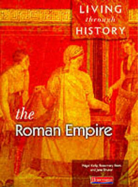 Kelly / Rees / Shuter |  Living Through History: Core Book. Roman Empire | Buch |  Sack Fachmedien