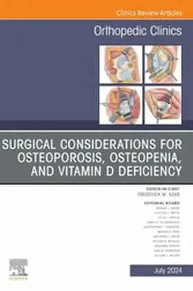 Azar MD |  Surgical Considerations for Osteoporosis, Osteopenia, and Vitamin D Deficiency, An Issue of Orthopedic Clinics, E-Book | eBook | Sack Fachmedien