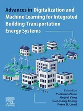 Zhou / Yang / Zhang |  Advances in Digitalization and Machine Learning for Integrated Building-Transportation Energy Systems | eBook | Sack Fachmedien