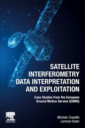 Crosetto / Solari |  Satellite Interferometry Data Interpretation and Exploitation | Buch |  Sack Fachmedien