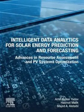 Yadav / Malik / Alotaibi |  Intelligent Data Analytics for Solar Energy Prediction and Forecasting | eBook | Sack Fachmedien