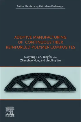 Tian / Liu / Hou |  Additive Manufacturing of Continuous Fiber Reinforced Polymer Composites | Buch |  Sack Fachmedien