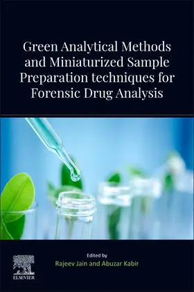 Jain / Kabir |  Green Analytical Methods and Miniaturized Sample Preparation Techniques for Forensic Drug Analysis | Buch |  Sack Fachmedien