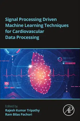 Tripathy / Pachori |  Signal Processing Driven Machine Learning Techniques for Cardiovascular Data Processing | Buch |  Sack Fachmedien