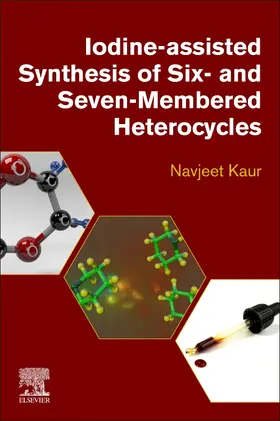 Iodine-Assisted Synthesis of Six- and Seven-Membered Heterocycles | Buch | 978-0-443-15225-2 | sack.de