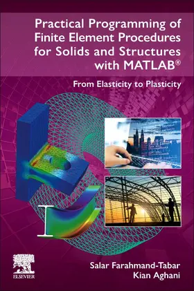 Aghani / Farahmand-Tabar |  Practical Programming of Finite Element Procedures for Solids and Structures with MATLAB® | Buch |  Sack Fachmedien