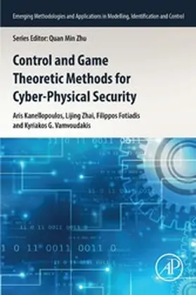 Kanellopoulos / Zhai / Fotiadis |  Control and Game Theoretic Methods for Cyber-Physical Security | eBook | Sack Fachmedien