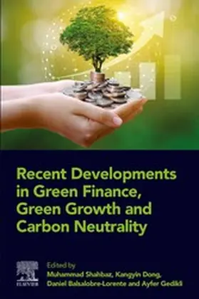 Shahbaz / Dong / Balsalobre-Lorente |  Recent Developments in Green Finance, Green Growth and Carbon Neutrality | eBook | Sack Fachmedien