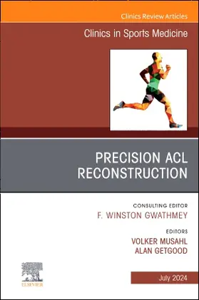 Musahl / Getgood |  Precision ACL Reconstruction, An Issue of Clinics in Sports Medicine | Buch |  Sack Fachmedien