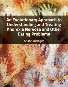 Guisinger |  An Evolutionary Approach to Understanding and Treating Anorexia Nervosa and Other Eating Problems | Buch |  Sack Fachmedien