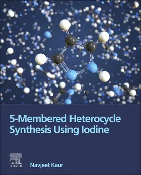 5-Membered Heterocycle Synthesis Using Iodine | Buch | 978-0-443-18941-8 | sack.de