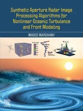 Marghany | Synthetic Aperture Radar Image Processing Algorithms for Nonlinear Oceanic Turbulence and Front Modeling | E-Book | sack.de