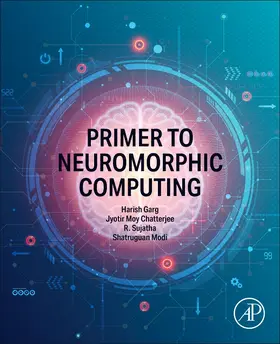 Garg / Moy Chatterjee / Sujatha |  Primer to Neuromorphic Computing | Buch |  Sack Fachmedien