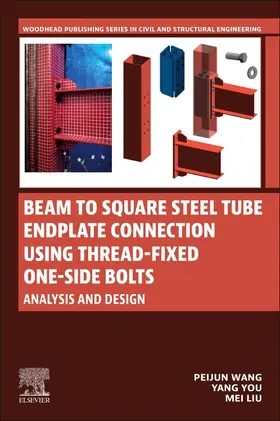 Wang / You / Liu | Beam to Square Steel Tube Endplate Connection Using Thread-Fixed One-Side Bolts | Buch | 978-0-443-21838-5 | sack.de