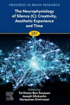 Glicksohn / Srinivasan |  The Neurophysiology of Silence (C): Creativity, Aesthetic Experience and Time | eBook | Sack Fachmedien