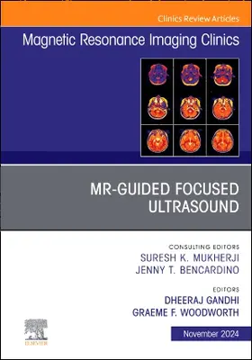 Gandhi / Woodworth |  Mr-Guided Focused Ultrasound, an Issue of Magnetic Resonance Imaging Clinics of North America | Buch |  Sack Fachmedien