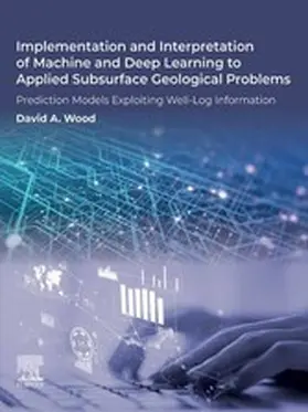 Wood | Implementation and Interpretation of Machine and Deep Learning to Applied Subsurface Geological Problems | E-Book | sack.de