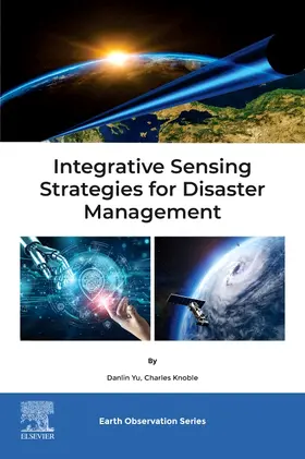 Yu / Knoble |  Integrative Sensing Strategies for Disaster Management | Buch |  Sack Fachmedien