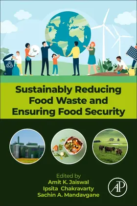 Chakravarty / Jaiswal / Mandavgane |  Sustainably Reducing Food Waste and Ensuring Food Security | Buch |  Sack Fachmedien