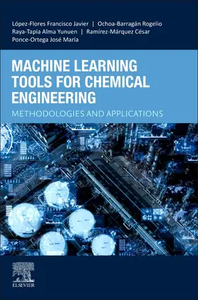 López-Flores / Ochoa-Barragán / Raya-Tapia |  Machine Learning Tools for Chemical Engineering | Buch |  Sack Fachmedien