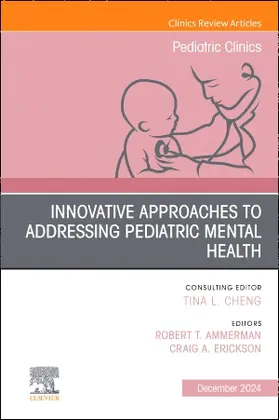 Ammerman / Erickson |  Innovative Approaches to Addressing Pediatric Mental Health, an Issue of Pediatric Clinics of North America | Buch |  Sack Fachmedien