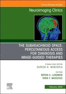 Lanzman / Massoud |  The Subarachnoid Space: Percutaneous Access for Diagnosis and Image-Guided Therapies, an Issue of Neuroimaging Clinics of North America | Buch |  Sack Fachmedien