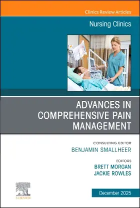 Morgan / Rowles |  Advances in Comprehensive Pain Management, an Issue of Nursing Clinics | Buch |  Sack Fachmedien