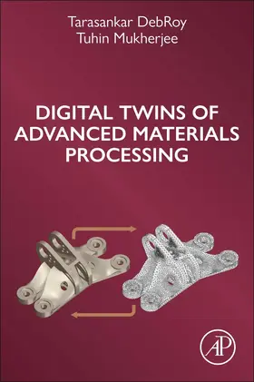 Debroy / Mukherjee |  Digital Twins of Advanced Materials Processing | Buch |  Sack Fachmedien