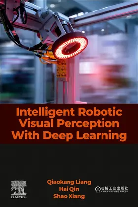 Liang / Qin / Xiang |  Intelligent Robotic Visual Perception with Deep Learning | Buch |  Sack Fachmedien