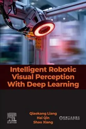 Liang / Qin candidate / Qin | Intelligent Robotic Visual Perception with Deep Learning | E-Book | sack.de