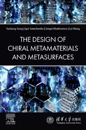 Song / Semchenko / Khakhomov |  The Design of Chiral Metamaterials and Metasurfaces | Buch |  Sack Fachmedien