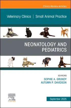 Grundy / Davidson |  Neonatology and Pediatrics, an Issue of Veterinary Clinics of North America: Small Animal Practice | Buch |  Sack Fachmedien