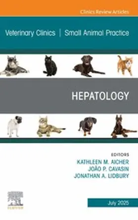 Aicher / Cavasin |  Hepatology, An Issue of Veterinary Clinics of North America: Small Animal Practice | eBook | Sack Fachmedien