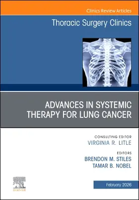 Stiles / Nobel | Advances in Systemic Therapy for Lung Cancer, an Issue of Thoracic Surgery Clinics | Buch | 978-0-443-41513-5 | sack.de