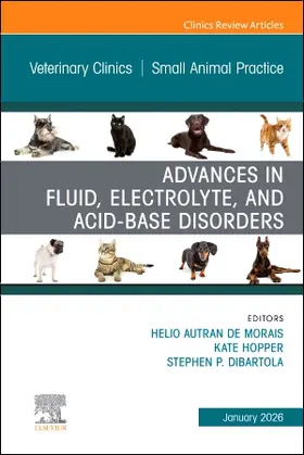 de Morais / Hopper / DiBartola | Advances in Fluid, Electrolyte, and Acid-Base Disorders, an Issue of Veterinary Clinics of North America: Small Animal Practice | Buch | 978-0-443-41519-7 | sack.de