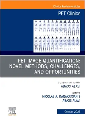 Karakatsanis / Alavi |  Pet Image Quantification: Novel Methods, Challenges, and Opportunities, an Issue of Pet Clinics | Buch |  Sack Fachmedien