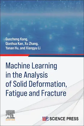 Kang / Kan / Zhang |  Machine Learning in the Analysis of Solid Deformation, Fatigue and Fracture | Buch |  Sack Fachmedien