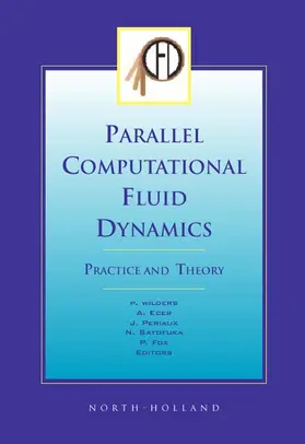 Wilders / Fox / Ecer |  PARALLEL COMPUTATIONAL FLUID DYNAMICS CFD 2001PROCEEDINGS OF THE PARALLEL CFD 2001 CONFERENCE,EGMOND AAN ZEE,THE NETHERLANDS MAY 21-23 2001 | Buch |  Sack Fachmedien