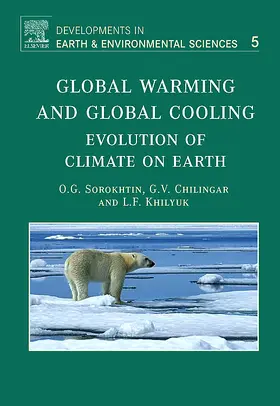 Sorokhtin / Khilyuk Ph.D. / Chilingarian | Global Warming and Global Cooling | Buch | 978-0-444-52815-5 | sack.de