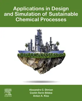 Dimian / Bildea / Kiss |  Applications in Design and Simulation of Sustainable Chemical Processes | eBook | Sack Fachmedien