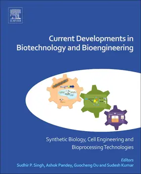 Singh / Pandey / Du | Current Developments in Biotechnology and Bioengineering: Synthetic Biology, Cell Engineering and Bioprocessing Technologies | Buch | 978-0-444-64085-7 | sack.de