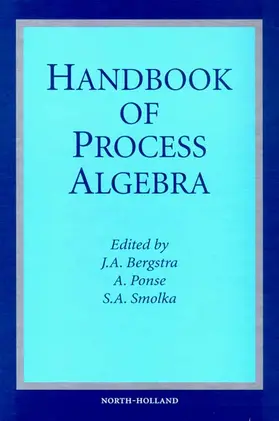 Bergstra / Ponse / Smolka |  Handbook of Process Algebra | Buch |  Sack Fachmedien