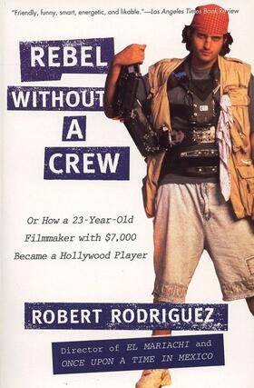 Rodriguez |  Rebel Without a Crew | Buch |  Sack Fachmedien